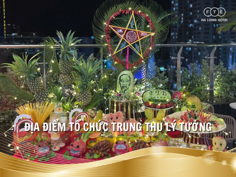 FTE Hạ Long Hotel – Địa điểm tổ chức sự kiện Trung thu lý tưởng tại Hạ Long