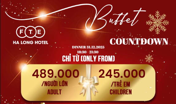 BUFFET COUNTDOWN 31.12.2025 – ĐÊM TIỆC “TRIỆU ĐÔ” ĐÓN GIAO THỪA TẠI FTE HẠ LONG HOTEL